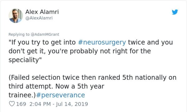 document - Alex Alamri MGrant "If you try to get into twice and you don't get it, you're probably not right for the speciality" Failed selection twice then ranked 5th nationally on third attempt. Now a 5th year trainee. 169