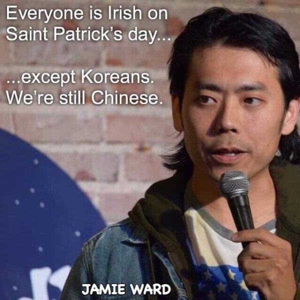 photo caption - Everyone is Irish on Saint Patrick's day... ...except Koreans. We're still Chinese. Jamie Ward