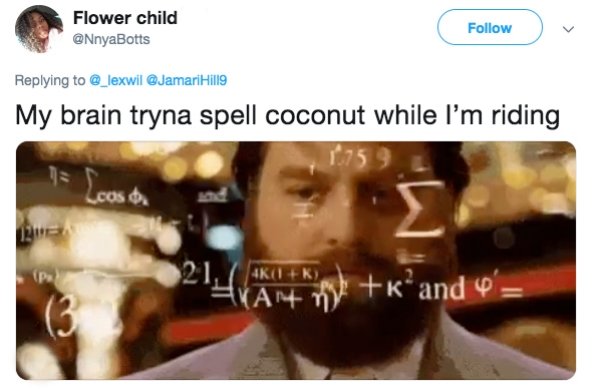 spelling coconut sex - Flower child Hill9 My brain tryna spell coconut while I'm riding