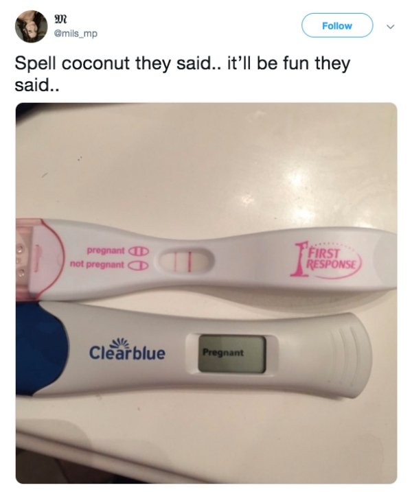 spelling coconut sex - im scared to tell him i m pregnant - M Spell coconut they said.. it'll be fun they said.. pregnant not pregnant First Response Clearblue Pregnant