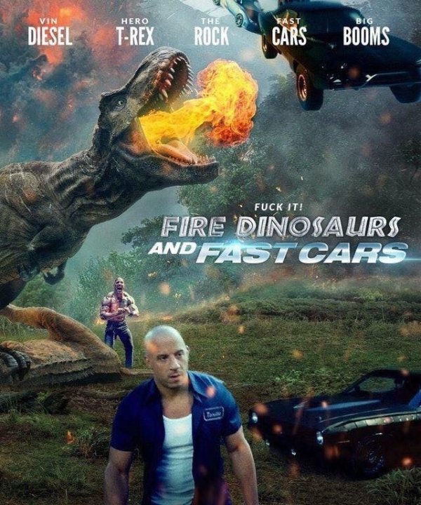fast and furious dinosaurs - Vin Hero The DieselfRex Rock Cars Booms Fuck It! Fire Dinosaurs And Fast Cars