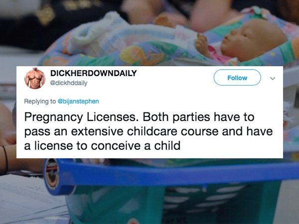 media - Dickherdowndaily Pregnancy Licenses. Both parties have to pass an extensive childcare course and have a license to conceive a child