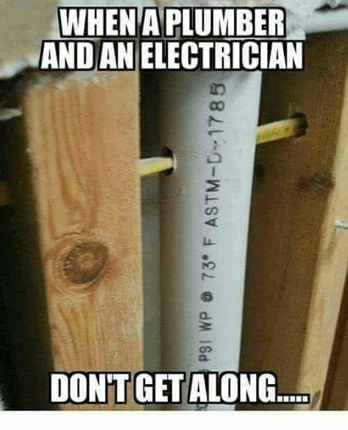 construction fail funny electrician memes - When A Plumber And An Electrician Ps! Wp @ 73 F AstmD1785 Don'T Get Along...