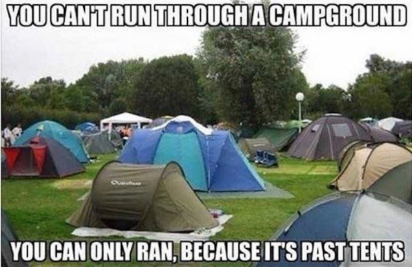 you can t run through a campground - You Cantrun Through A Campground You Can Only Ran, Because It'S Past Tents