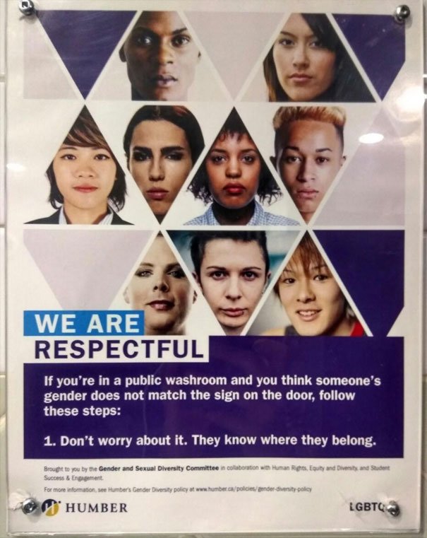 humber college poster - a We Are Respectful If you're in a public washroom and you think someone's gender does not match the sign on the door, these steps 1. Don't worry about it. They know where they belong. t and Student Brought to you by the Gender and
