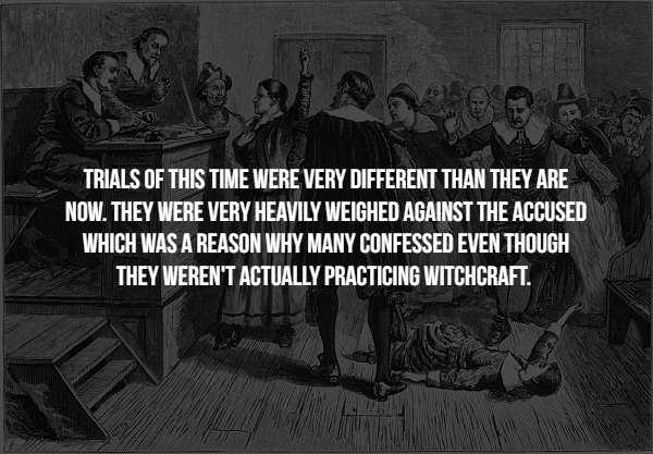 salem witch trials - Trials Of This Time Were Very Different Than They Are Now. They Were Very Heavily Weighed Against The Accused Which Was A Reason Why Many Confessed Even Though They Weren'T Actually Practicing Witchcraft.