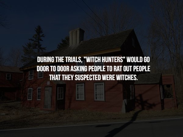 house - During The Trials, "Witch Hunters" Would Go Door To Door Asking People To Rat Out People That They Suspected Were Witches.