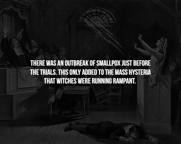 darkness - There Was An Outbreak Of Smallpox Just Before The Trials. This Only Added To The Mass Hysteria That Witches Were Running Rampant.