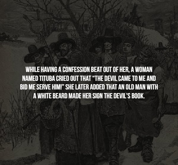 monochrome photography - While Having A Confession Beat Out Of Her, A Woman Named Tituba Cried Out That The Devil Came To Me And Bid Me Serve Him!" She Later Added That An Old Man With A White Beard Made Her Sign The Devil'S Book.