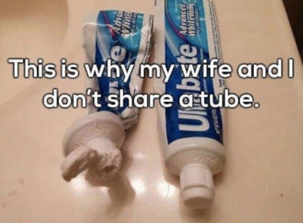 married life memes - Adrancel Whitening This is why my wife and I don't a tube.