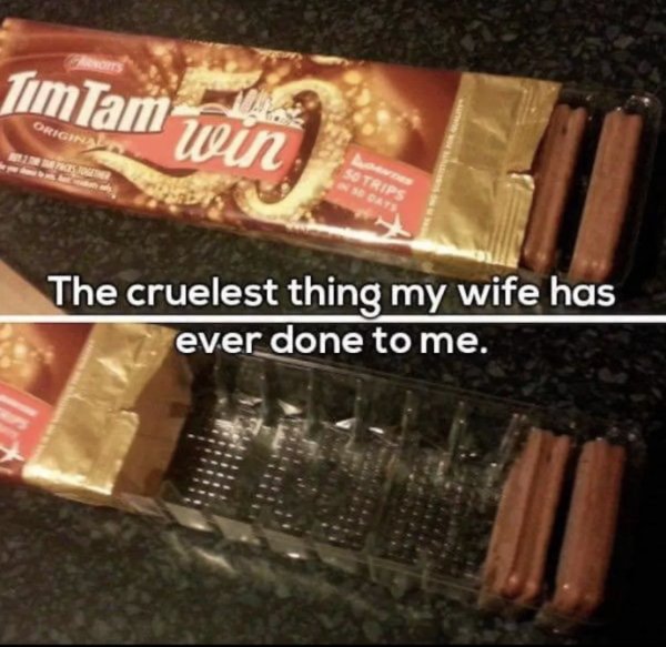 tim tams meme - TimTam non Origin The cruelest thing my wife has ever done to me.