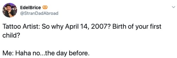 wtf where's the food - EdelBrice Tattoo Artist So why ? Birth of your first child? Me Haha no...the day before.