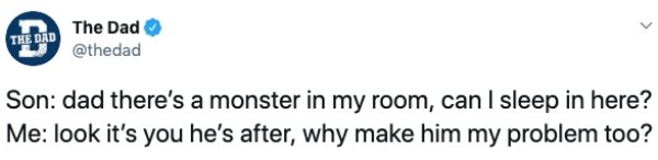 paper - The Dad The Dad Son dad there's a monster in my room, can I sleep in here? Me look it's you he's after, why make him my problem too?