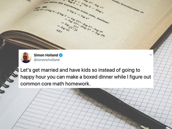 homework college - na pin 3 h 15 lps les 154 log 5 15. Jog 5.3 log 45 log 3. log 3" Simon Holland Let's get married and have kids so instead of going to happy hour you can make a boxed dinner while I figure out common core math homework.