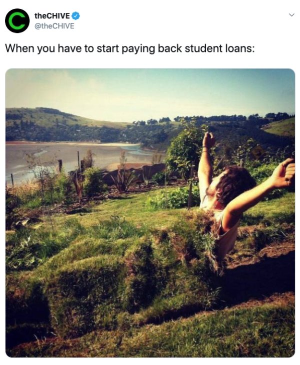 sky - theCHIVE When you have to start paying back student loans