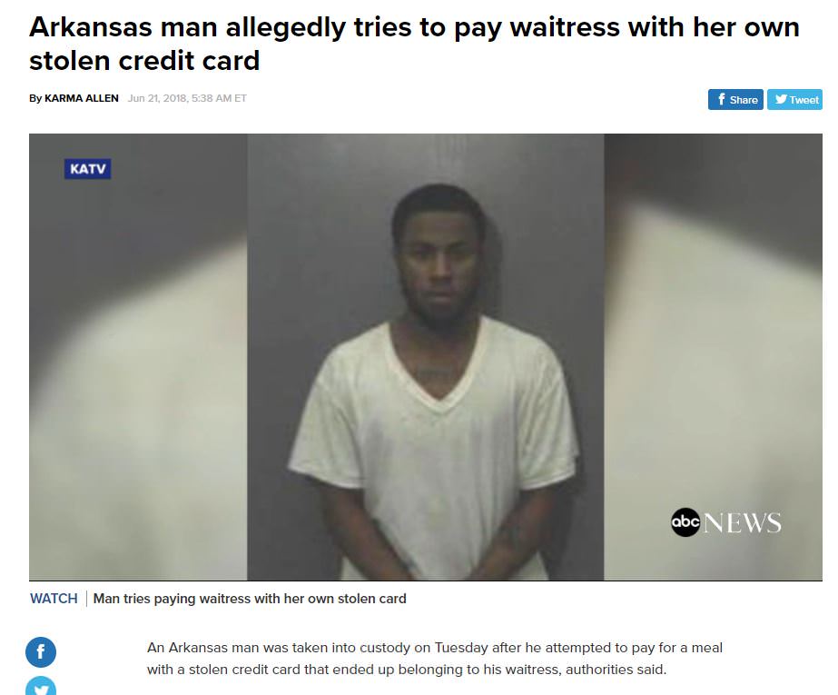 video - Arkansas man allegedly tries to pay waitress with her own stolen credit card By Karma Allen , Et f Tweet Katv abc News Watch Man tries paying waitress with her own stolen card An Arkansas man was taken into custody on Tuesday after he attempted to
