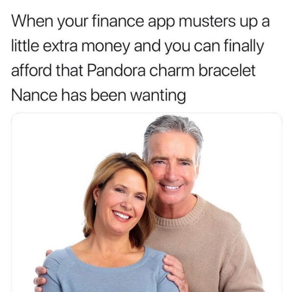 smile - When your finance app musters up a little extra money and you can finally afford that Pandora charm bracelet Nance has been wanting