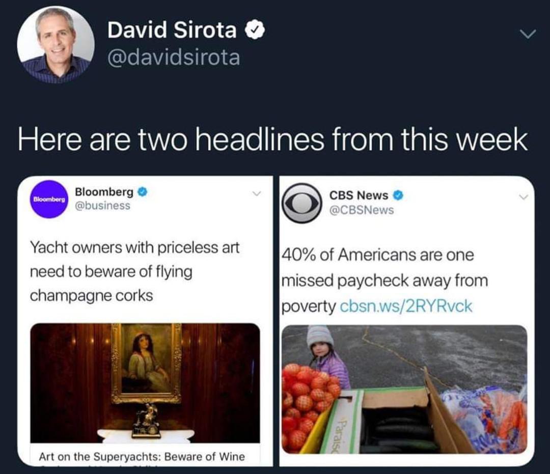 presentation - David Sirota Here are two headlines from this week Bloomberg Bloomberg Cbs News Yacht owners with priceless art need to beware of flying champagne corks 40% of Americans are one missed paycheck away from poverty cbsn.ws2RYRvck Parais Art on