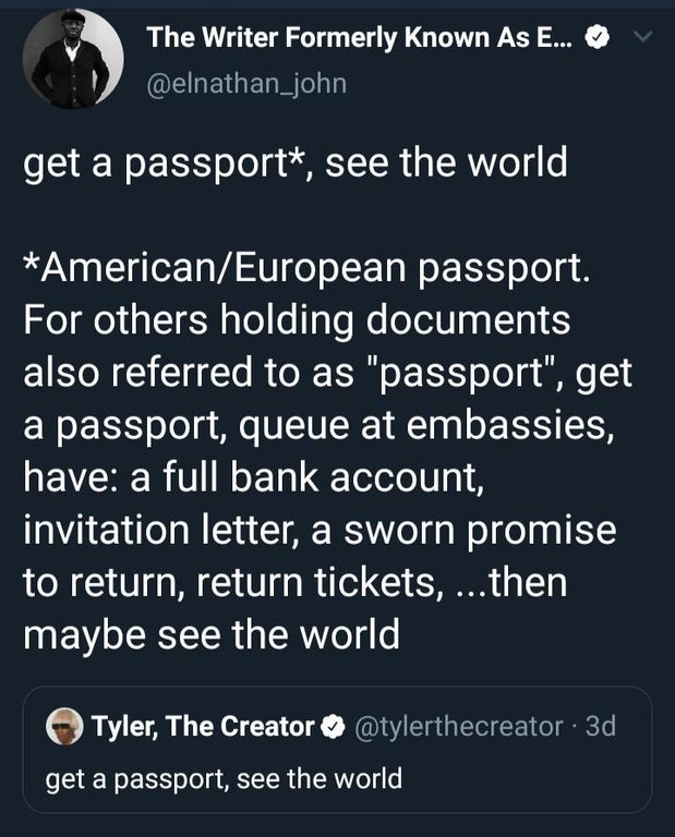 screenshot - y The Writer Formerly known As E... get a passport, see the world AmericanEuropean passport. For others holding documents also referred to as "passport", get a passport, queue at embassies, have a full bank account, invitation letter, a sworn