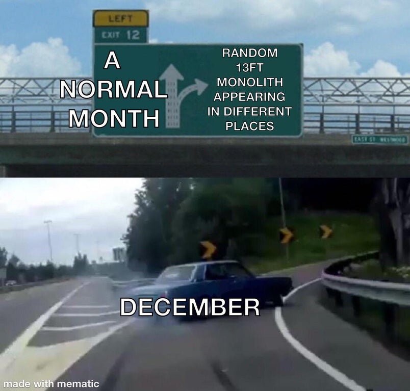 karen social distancing meme - Left Exit 12 A Normal E Month Random 13FT Monolith Appearing In Different Places Basis December made with mematic