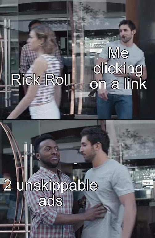 stop meme template - 11 erre Me clicking on a link Rick Roll Hartolo 2 unskippable ads