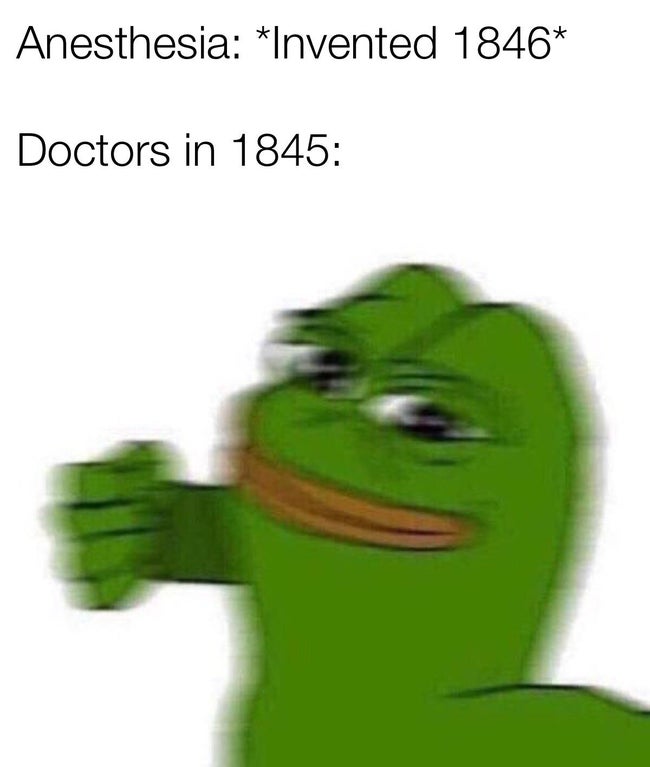 punching meme frog - Anesthesia Invented 1846 Doctors in 1845