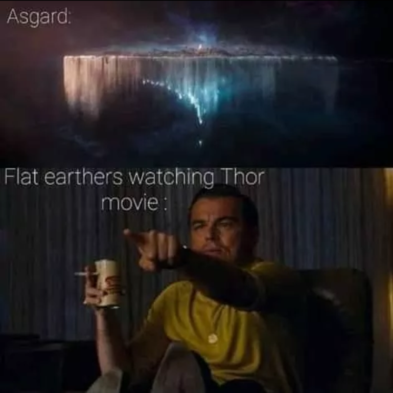 do the sex meme - Asgard Flat earthers watching Thor movie