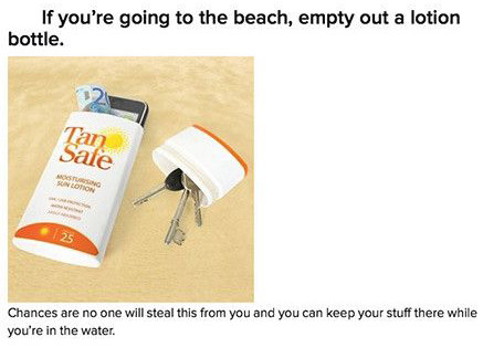 If you're going to the beach, empty out a lotion bottle. Chances are no one will steal this from you and you can keep your stuff there while you're in the water.
