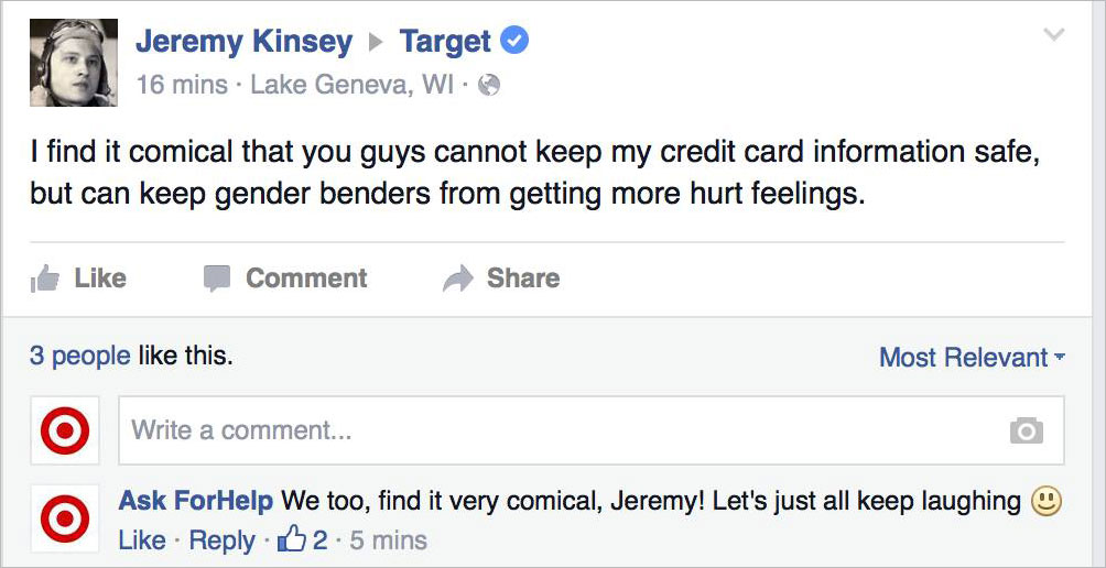 target twitter fake - Jeremy Kinsey Target 16 mins Lake Geneva, Wi> I find it comical that you guys cannot keep my credit card information safe, but can keep gender benders from getting more hurt feelings. Comment 3 people this. Most Relevant O Write a co