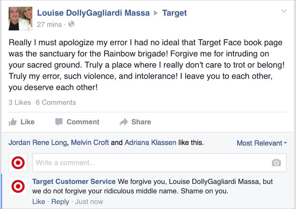 dude is gender neutral - Target Louise DollyGagliardi Massa 27 mins. Really I must apologize my error I had no ideal that Target Face book page was the sanctuary for the Rainbow brigade! Forgive me for intruding on your sacred ground. Truly a place where 