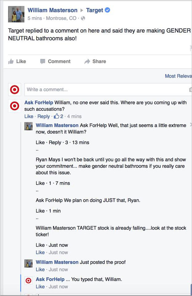 web page - Target William Masterson 5 mins. Montrose, Co Target replied to a comment on here and said they are making Gender Neutral bathrooms also! Comment Most Releva O Write a comment... Ask ForHelp William, no one ever said this. Where are you coming 