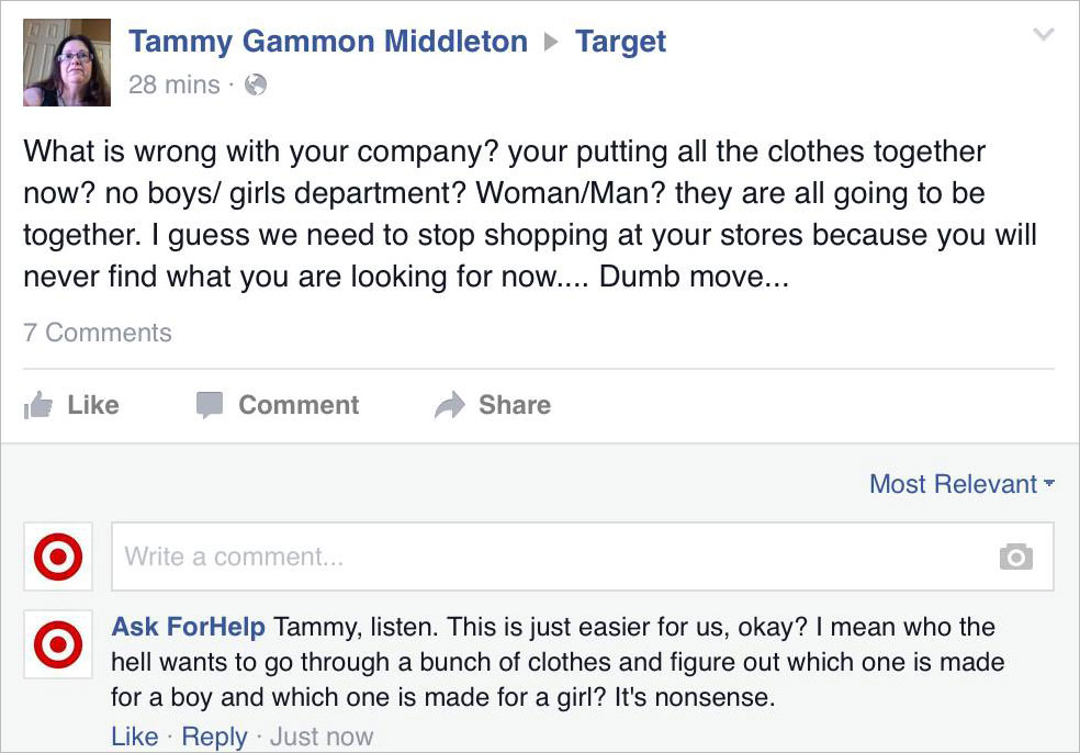target customer service troll - Target Tammy Gammon Middleton 28 mins. What is wrong with your company? your putting all the clothes together now? no boys girls department? WomanMan? they are all going to be together. I guess we need to stop shopping at y