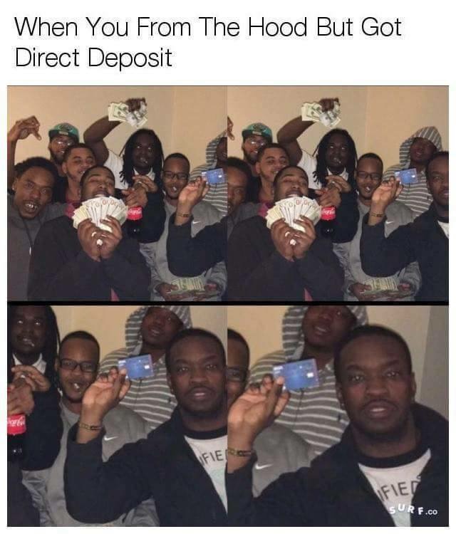 you from the hood but got direct deposit - When You From The Hood But Got Direct Deposit Fie Fiet Sur F.Co