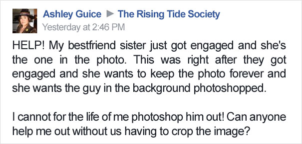 Ashley Guice asks for some help to photoshop a pic of a couple that just got engaged and bride wants the dude in the background to be photoshopped out of the pic.