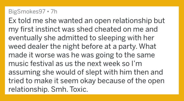 people caught lying - sap certified - BigSmokes97 7h Ex told me she wanted an open relationship but my first instinct was shed cheated on me and eventually she admitted to sleeping with her weed dealer the night before at a party. What made it worse was h