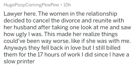 girls who like chicken nuggets - HugePoopComing PewPew 10h Lawyer here. The women in the relationship decided to cancel the divorce and reunite with her husband after taking one look at me and saw how ugly I was. This made her realize things could've been