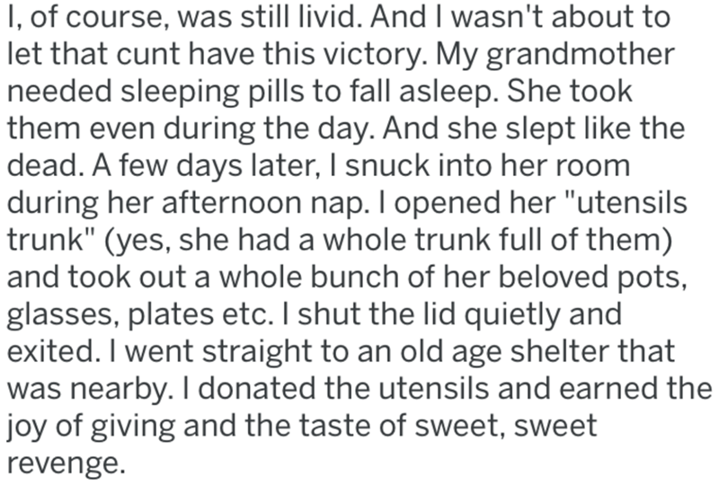 does a 250 word paragraph look like - 1, of course, was still livid. And I wasn't about to let that cunt have this victory. My grandmother needed sleeping pills to fall asleep. She took them even during the day. And she slept the dead. A few days later, I