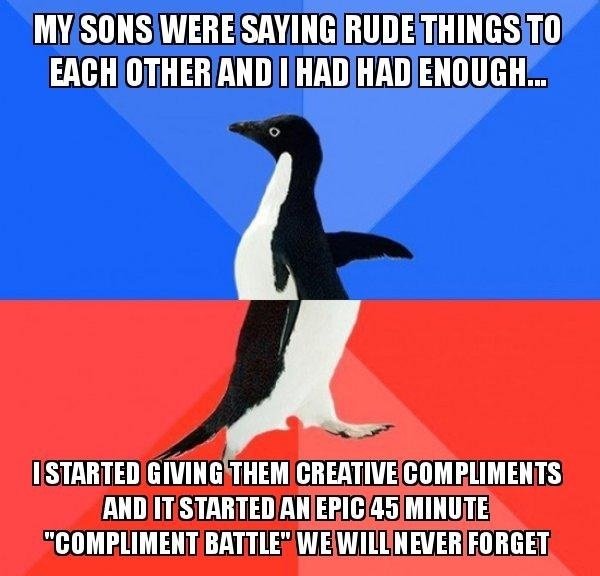 wholesome memes and pics - fauna - My Sons Were Saying Rude Things To Each Other And I Had Had Enough... Istarted Giving Them Creative Compliments And It Started An Epic 45 Minute "Compliment Battle" We Will Never Forget