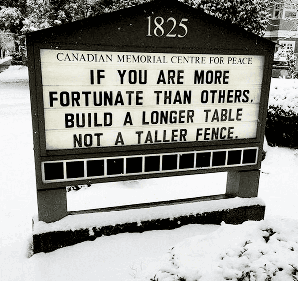 wholesome memes and pics - if you are more fortunate than others build a longer table not a taller fence - 1825 Canadian Memorial Centre For Peace If You Are More Fortunate Than Others. Build A Longer Table Not A Taller Fence.