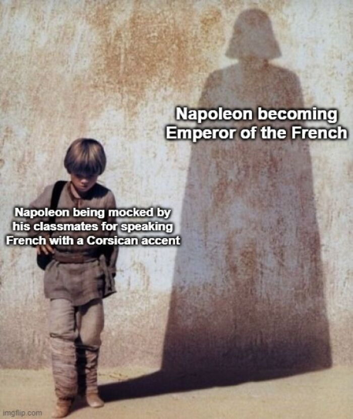history memes - hong xiuquan meme - Napoleon becoming Emperor of the French Napoleon being mocked by his classmates for speaking French with a Corsican accent imgflip.com