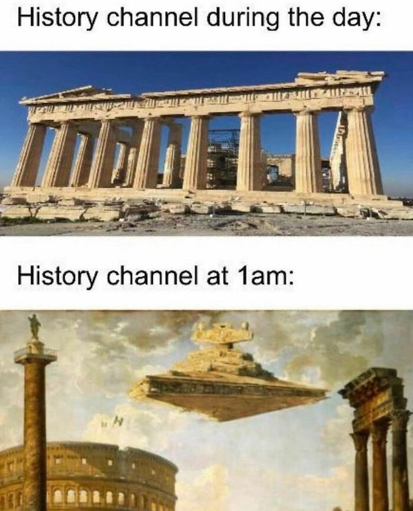 history memes - parthenon - History channel during the day History channel at 1am 411221