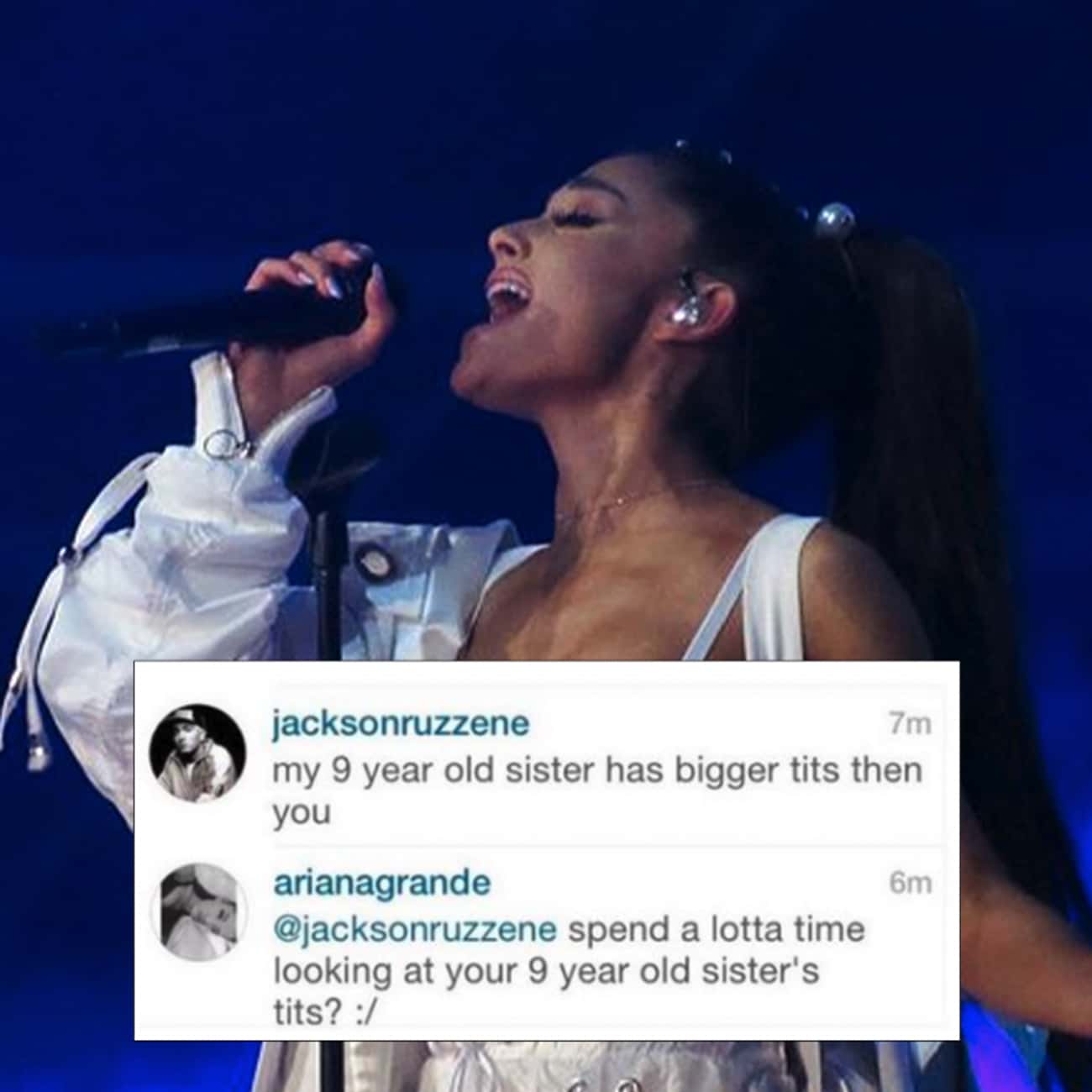 celebs savage replies - does ariana grande support lgbtq - jacksonruzzene 7m my 9 year old sister has bigger tits then you arianagrande spend a lotta time looking at your 9 year old sister's tits? 6m