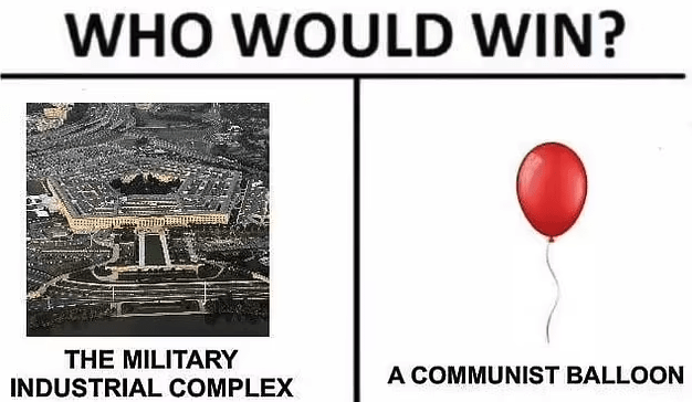 Chinese spy balloon memes - design - Who Would Win? The Military Industrial Complex A Communist Balloon