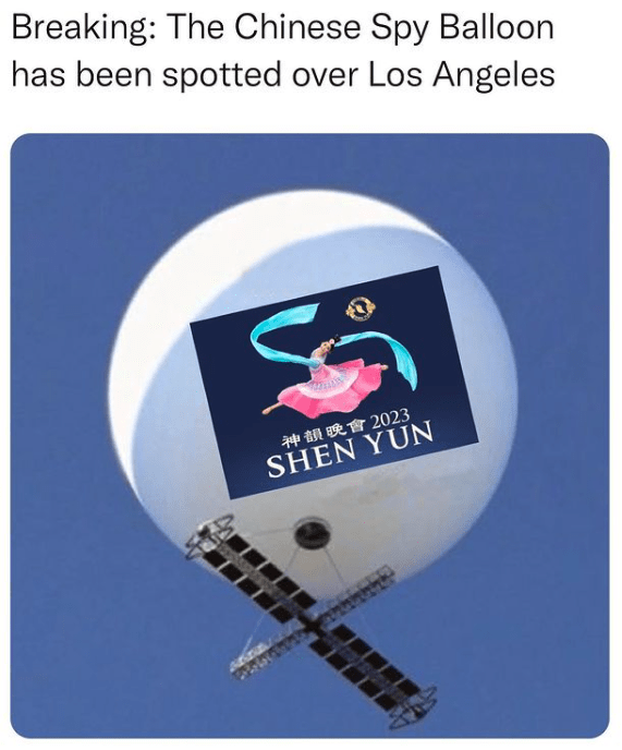 Chinese spy balloon memes - Breaking The Chinese Spy Balloon has been spotted over Los Angeles S 2023 Shen Yun 6