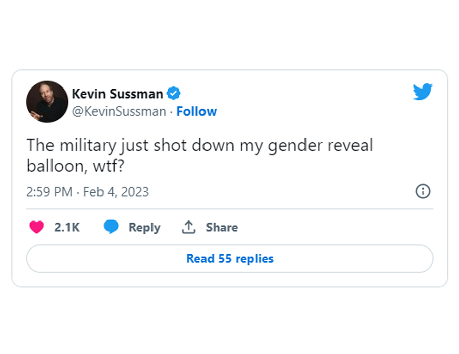 Chinese spy balloon memes - twitter elon musk - Kevin Sussman . The military just shot down my gender reveal balloon, wtf? 1 Read 55 replies