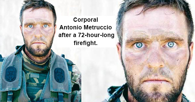 Corporal Antonio Metruccio's eyes after a 72-hour-long firefight.