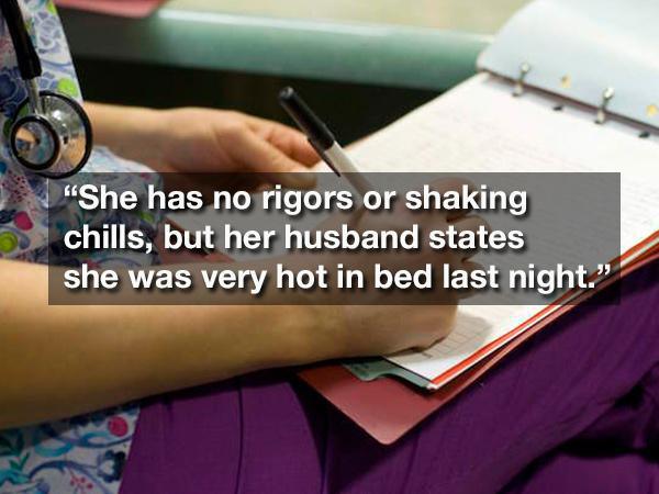 nurse charting - "She has no rigors or shaking chills, but her husband states she was very hot in bed last night."