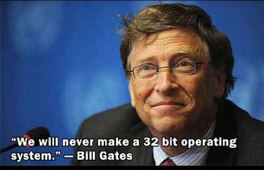celebrities with criminal records - "We will never make a 32 bit operating system." Bill Gates