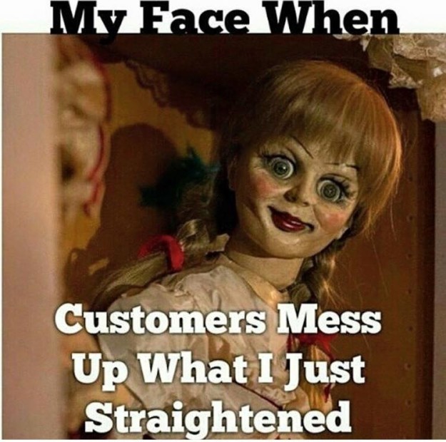 chucky and annabelle - My Face When Customers Mess Up What I Just Straightened