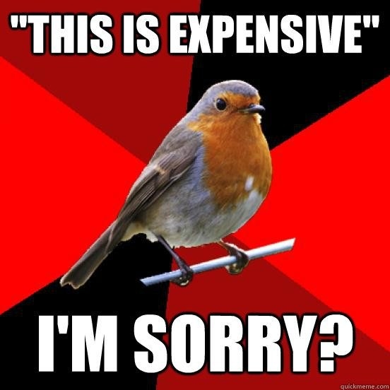 retail robin meme - "This Is Expensive" I'M Sorry? quickmeme.com